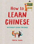 How to Learn Chinese (Without Even Trying!)