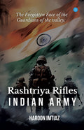 The Forgotten Face of the Guardians of the valley Rashtriya Rifles  INDIAN ARMY