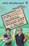 Two Bandra Girls Buy a Farm: Chaos, Community and Crops in Rural Maharashtra