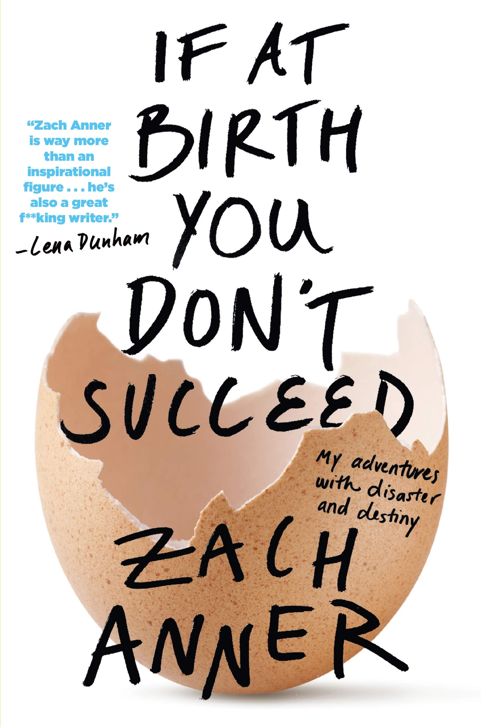 If at Birth You Dont Succeed: My Adventures with Disaster and Destiny