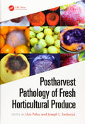 Postharvest Pathology Of Fresh Horticultural Produce (Innovations In Postharvest Technology Series)