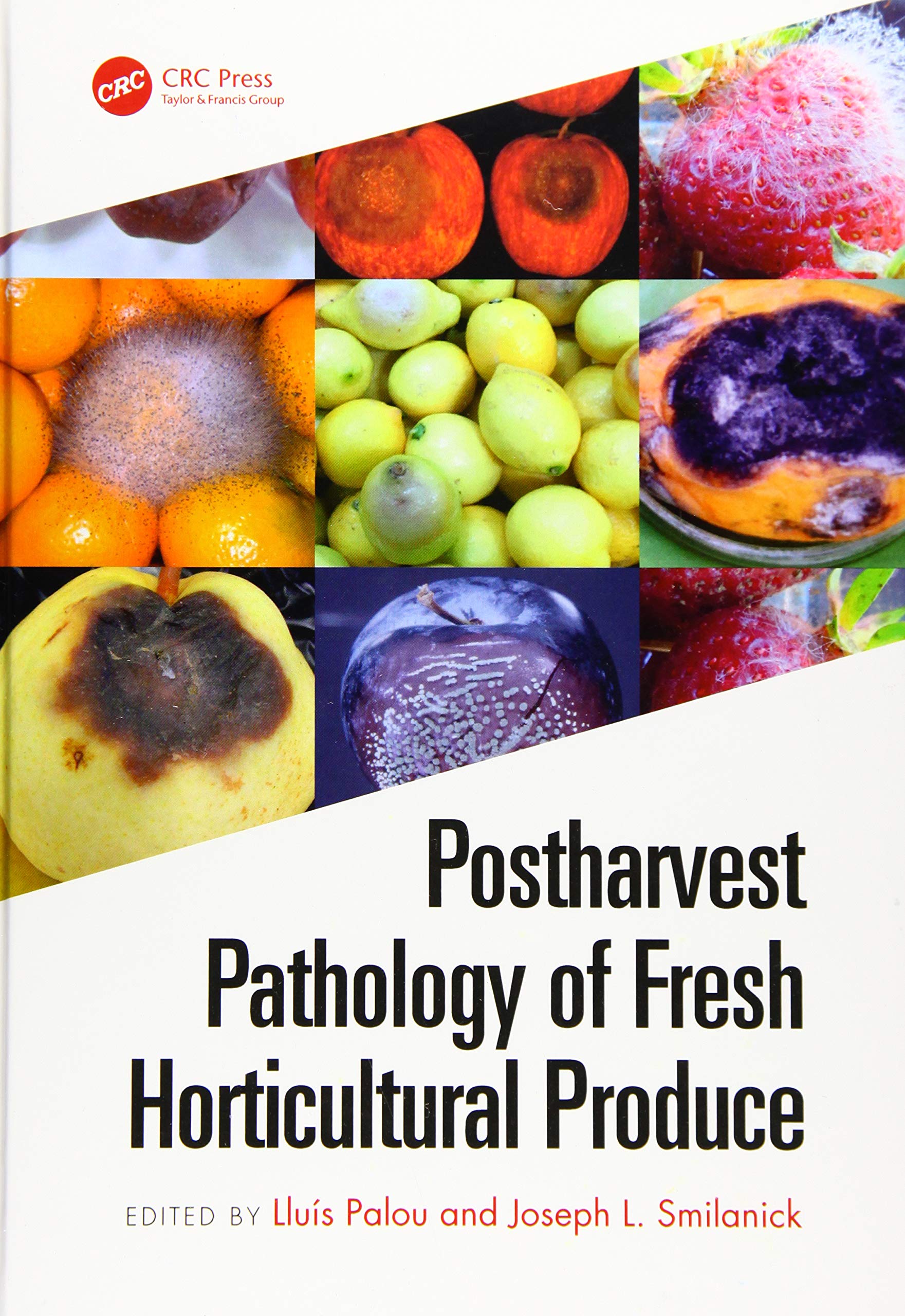Postharvest Pathology Of Fresh Horticultural Produce (Innovations In Postharvest Technology Series)