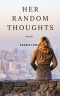 Her Random Thoughts : Poetry