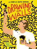 Drawing on Walls: A Story of Keith Haring
