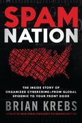 Spam Nation: The Inside Story of Organized Cybercrimefrom Global Epidemic to Your Front Door