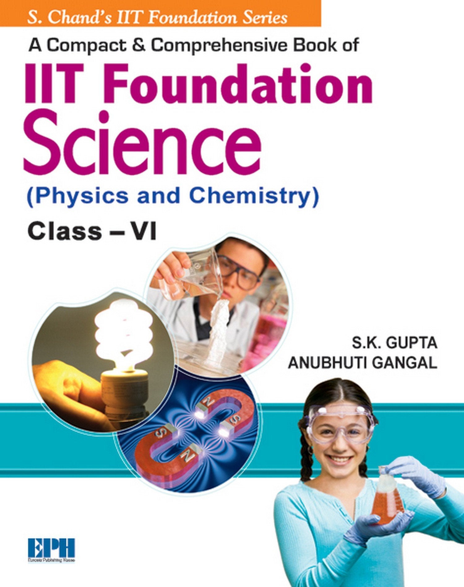 A Compact & Comp IIT Fdn (Phys & Chem) 6  by S.K. Gupta, Anubhuti Gangal (202425 Examination)