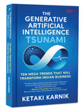 The Generative Artificial Intelligence Tsunami  Ten Mega Trends That Will Transform Indian Business