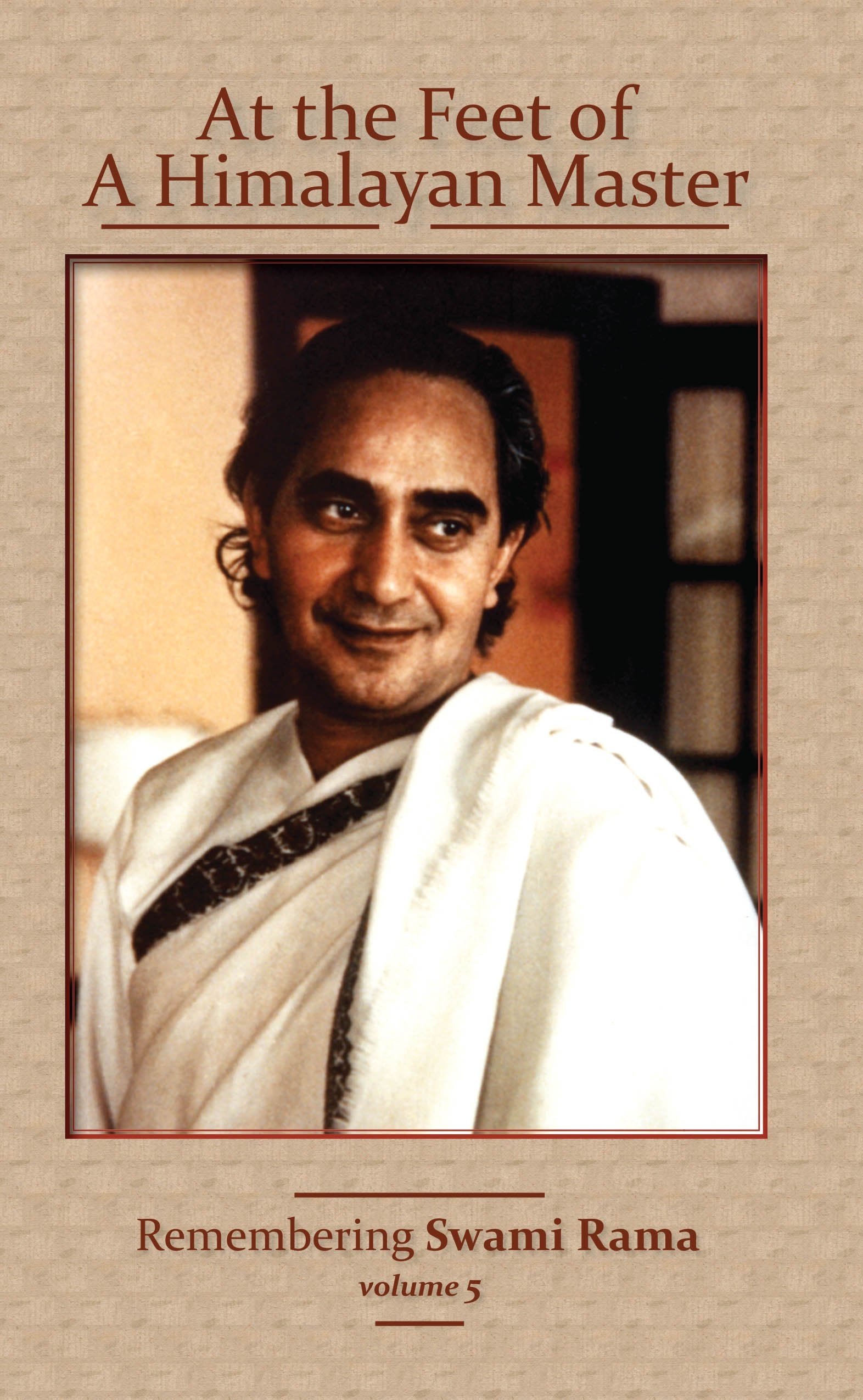 At the Feet of a Himalayan Master: Remembering Swami Rama, Vol.5