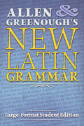 Allen and Greenoughs New Latin Grammar: LargeFormat Student Edition