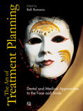 THE ART OF TREATMENT PLANNING DENTAL AND MEDICAL APPROACHES TO THE FACE AND SMILE