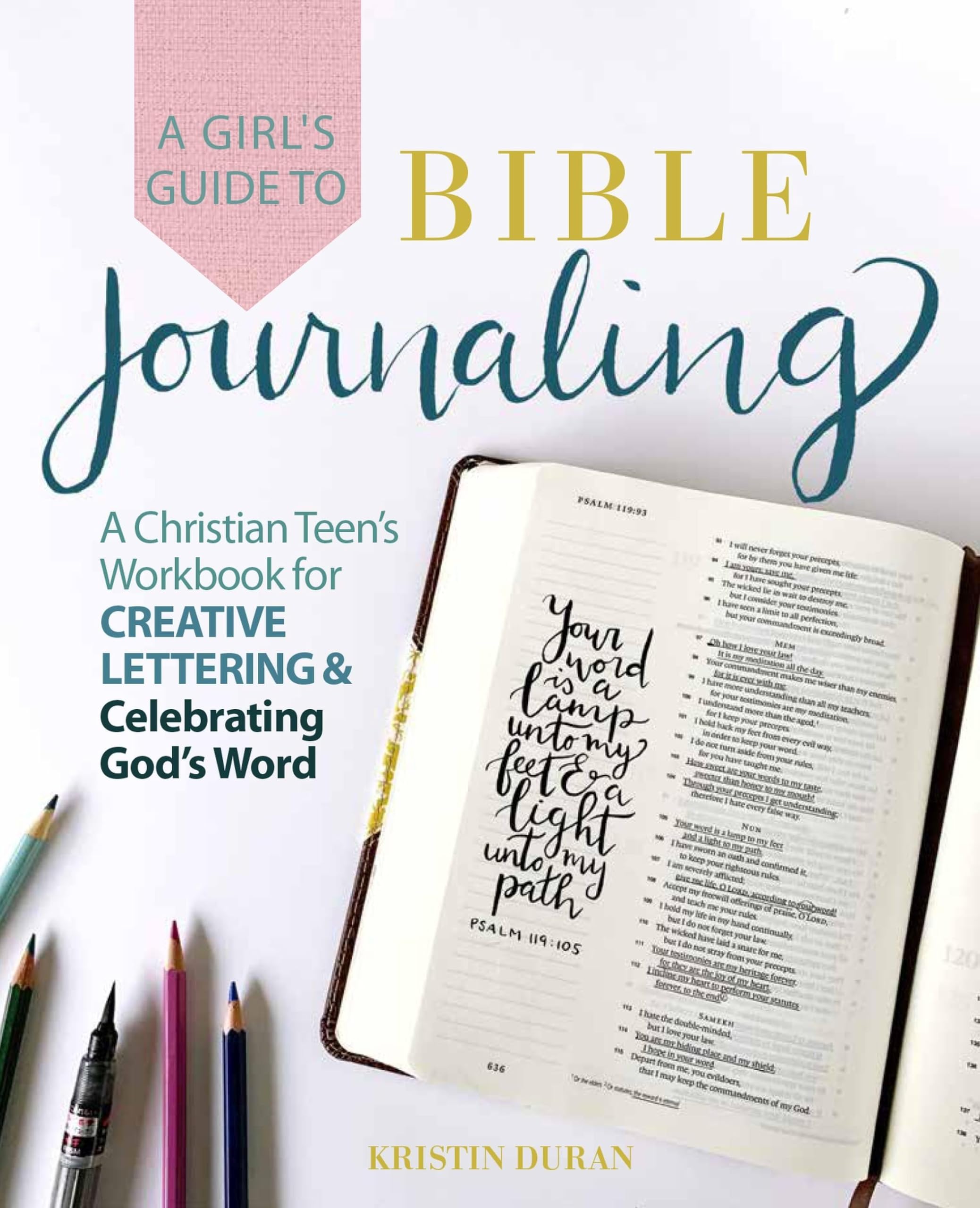 Girls Guide To Bible Journaling: A Christian Teens Workbook for Creative Lettering and Celebrating Gods Word