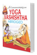 A Commentary On Yoga Vashistha (Abridged)