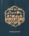 Camping Journal, And So The Adventure Begins: Record & Log Family Camping Trip Pages, Favorite Campground & Campsite Travel Memo