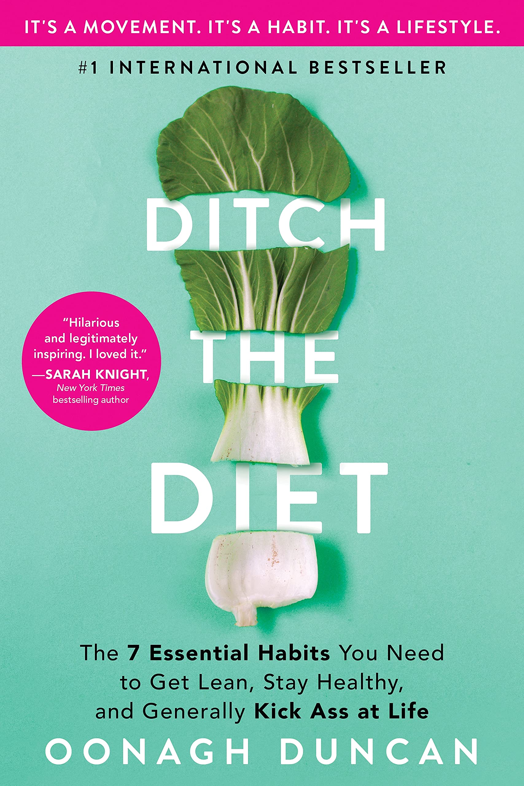 Ditch the Diet: The 7 Essential Habits You Need to Get Lean, Stay Healthy, and Generally Kick Ass at Life (SelfImprovement Well