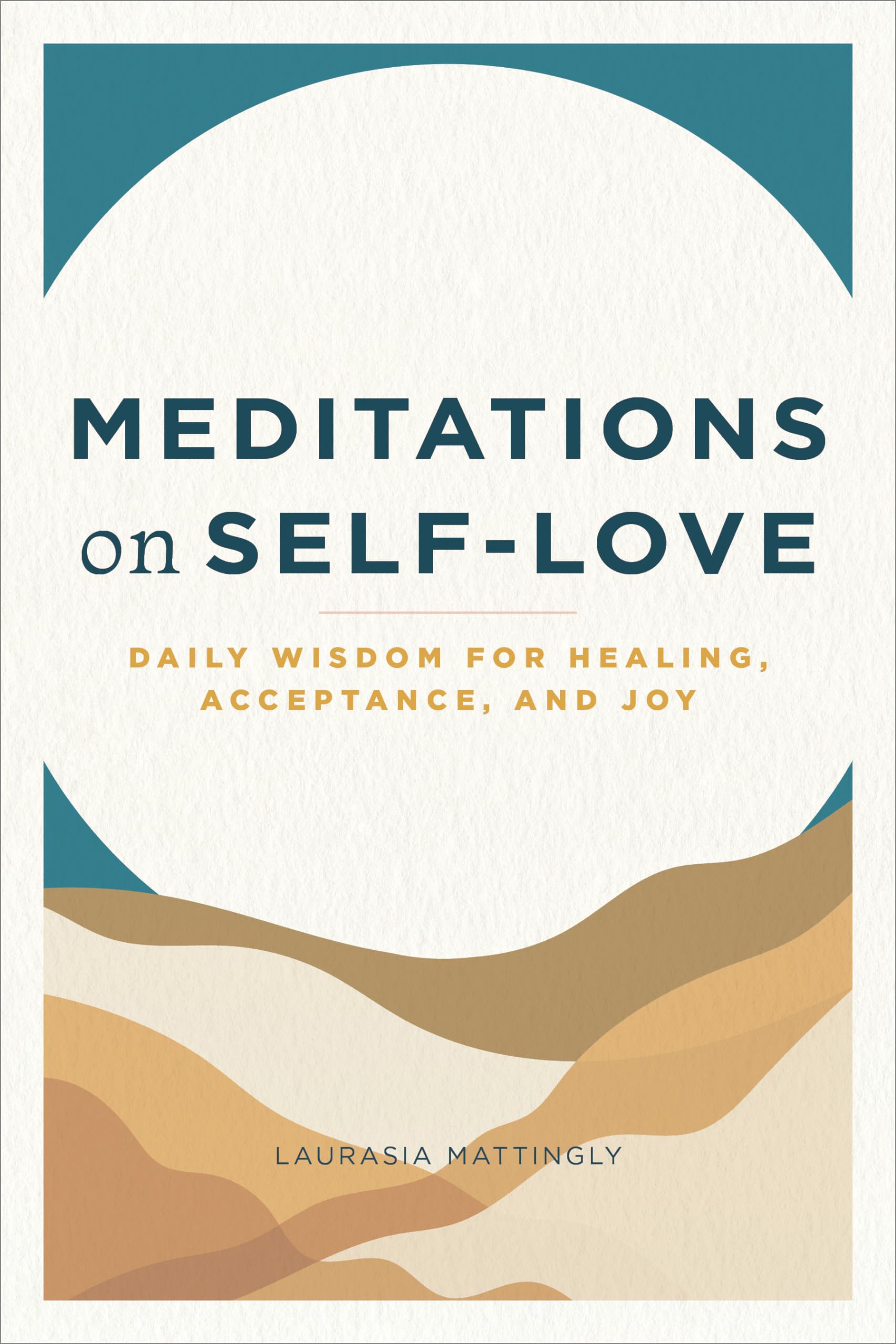 Meditations on SelfLove: Daily Wisdom for Healing, Acceptance, and Joy