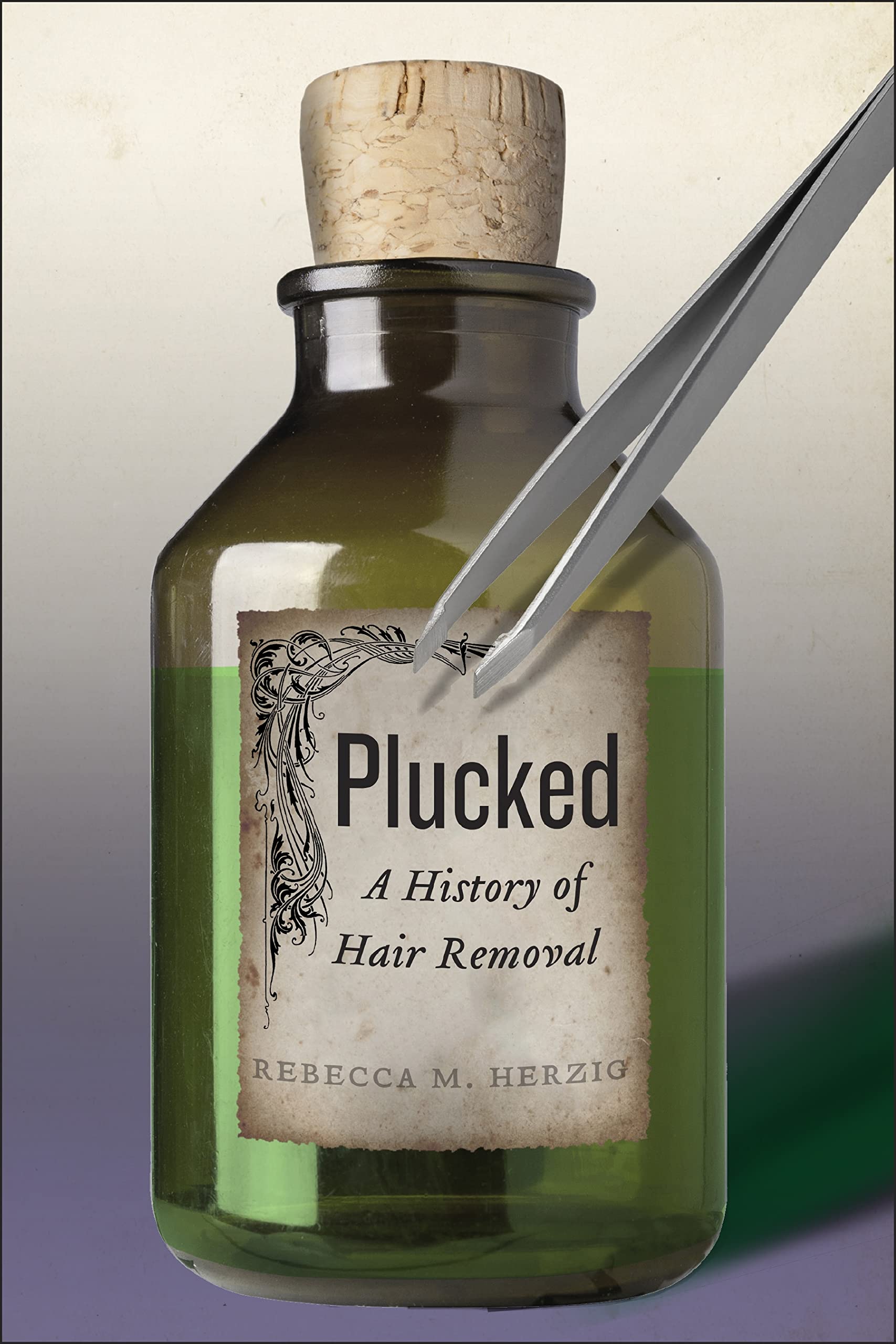 Plucked: A History Of Hair Removal: 8 (Biopolitics)
