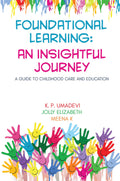 Foundational Learning: An Insightful Journey : A Guide to Childhood Care and Education