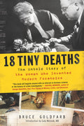 18 Tiny Deaths: The Untold Story of the Woman Who Invented Modern Forensics (Historical Medical Science and True Crime Book for 
