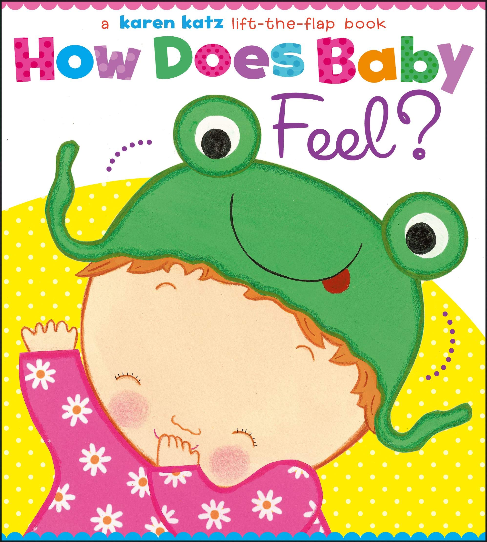 How Does Baby Feel?: A Karen Katz LifttheFlap Book