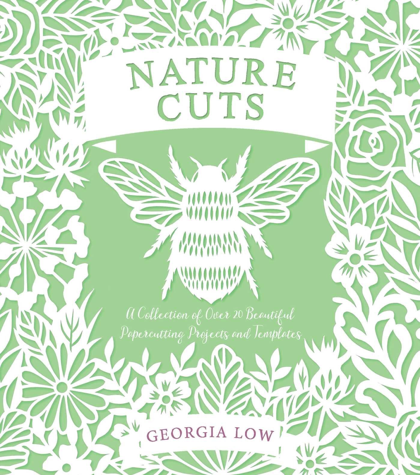 Nature Cuts: A Collection of Over 20 Papercutting Projects and Templates