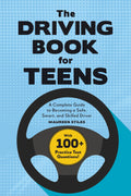 The Driving Book for Teens: A Beginners Guide to Becoming a Safe, Smart, and Skilled Driver