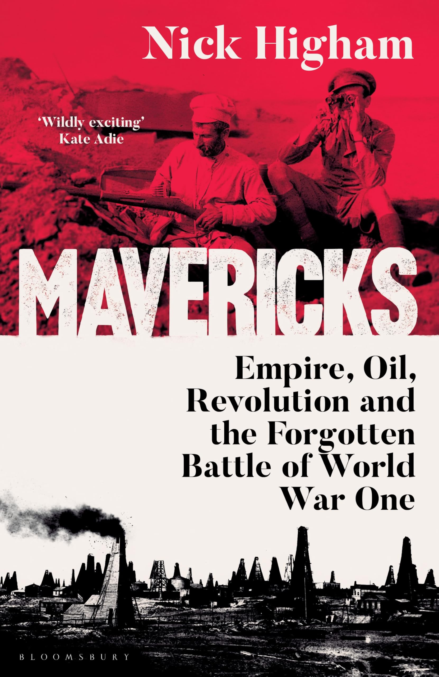 Mavericks: Empire, Oil, Revolution And The Forgotten Battle Of World War One