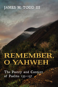 Remember, O Yahweh: The Poetry and Context of Psalms 135137