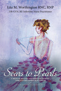 Scars to Pearls: A Medical Healing and Spiritual Journey Through the Phases of Malignant Melanoma Stage IIIA Skin Cancer with Mi