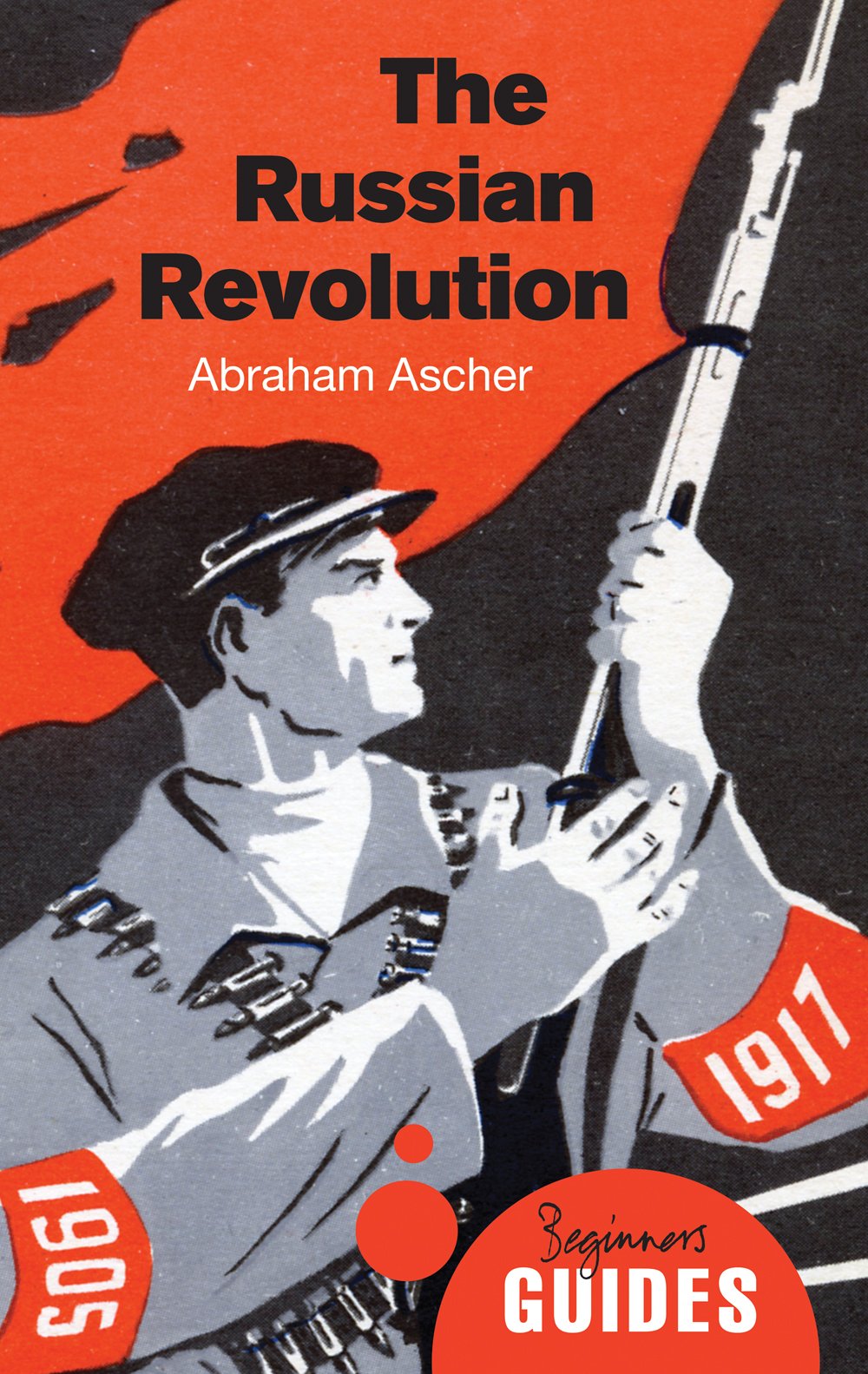 Russian Revolution, The: A Beginners Guide