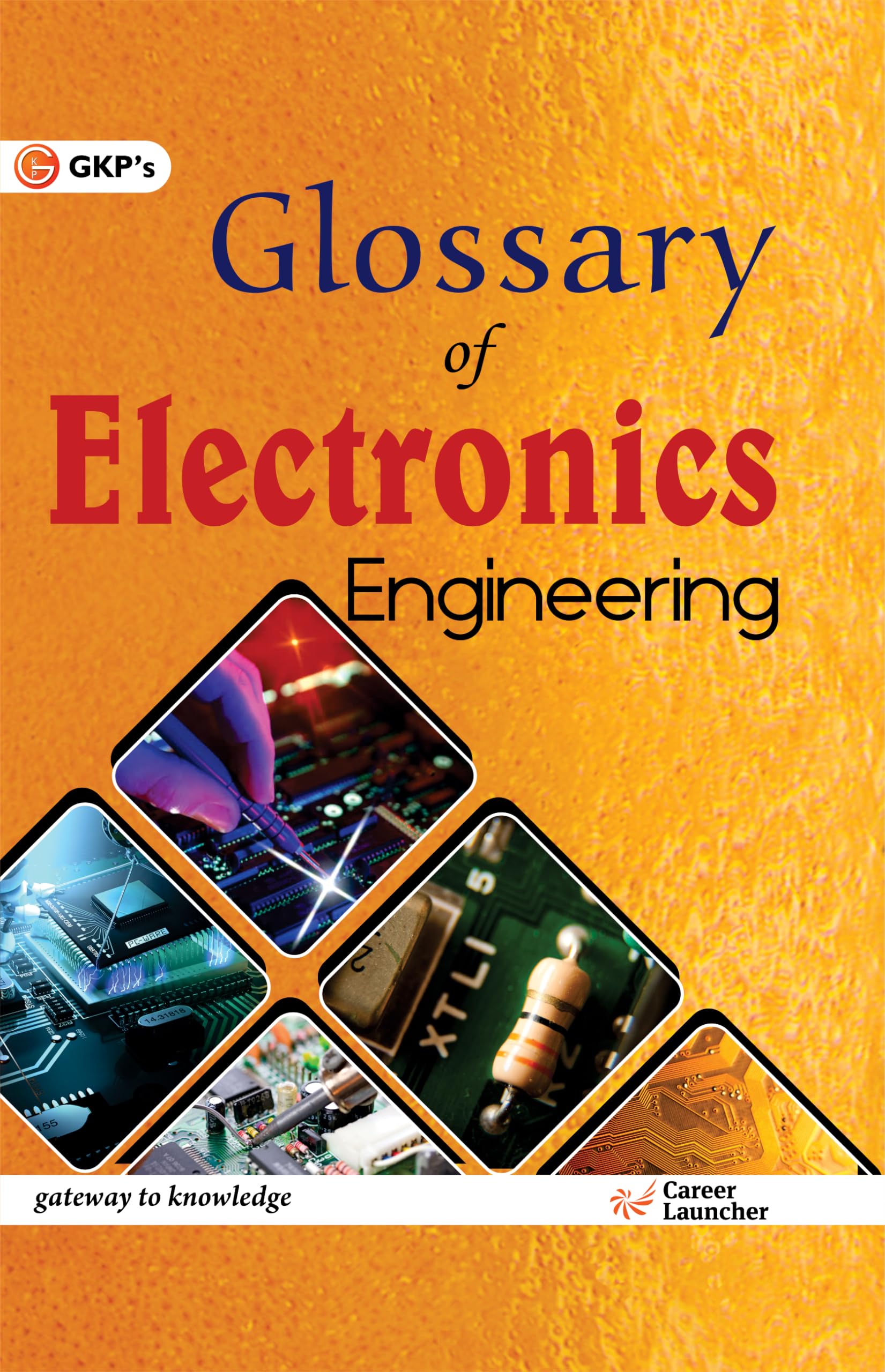 Gkp Glossary Of Electronics Engineering For Ecet (Fdh) & B. Tech. (Ccc) Entrance Exam, Supervisor Trainee Recruitment Exams Of B