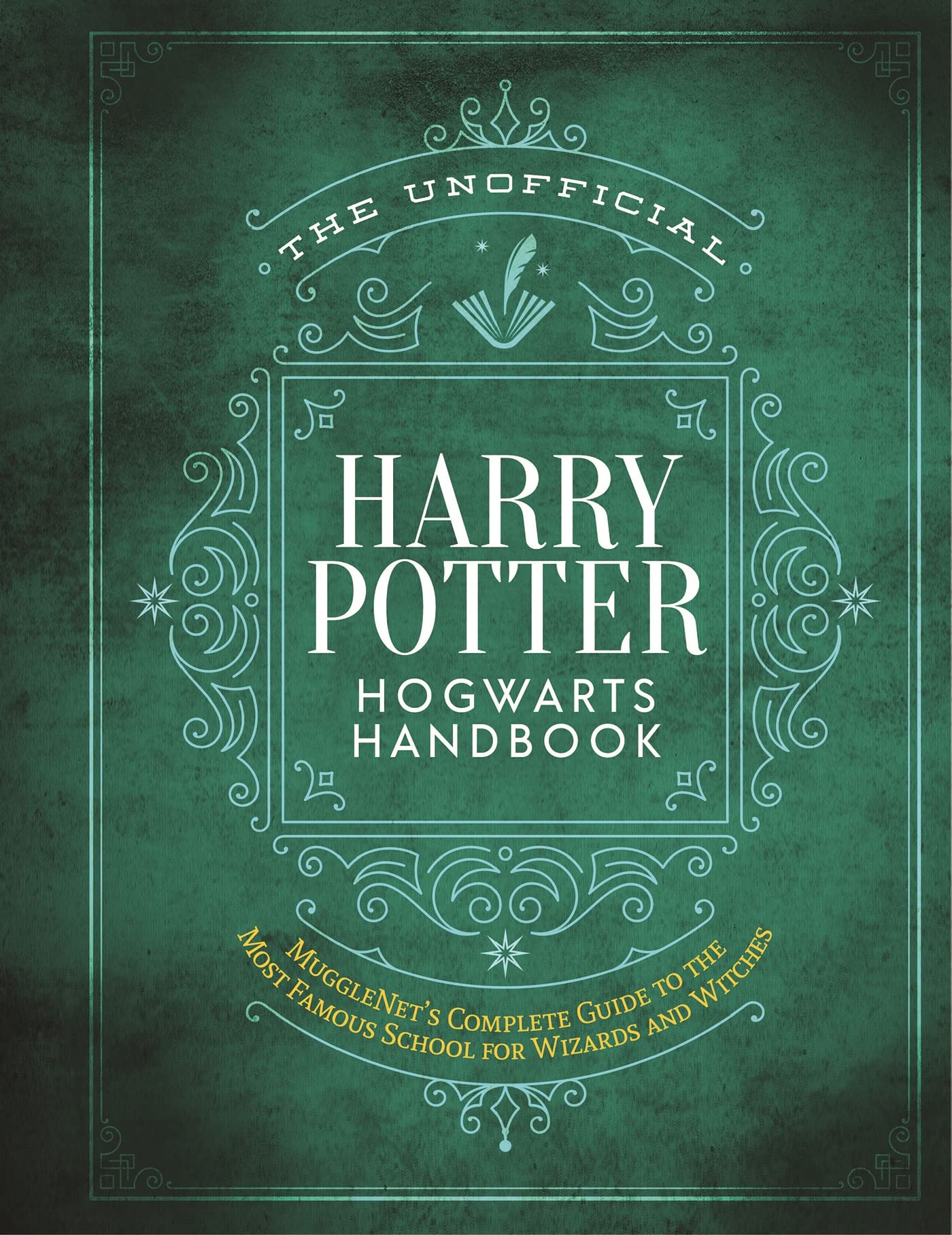 The Unofficial Harry Potter Hogwarts Handbook: MuggleNets complete guide to the most famous school for wizards and witches (The