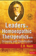 Leaders in Homeopathic Therapeutics with Grouping and Classicfication