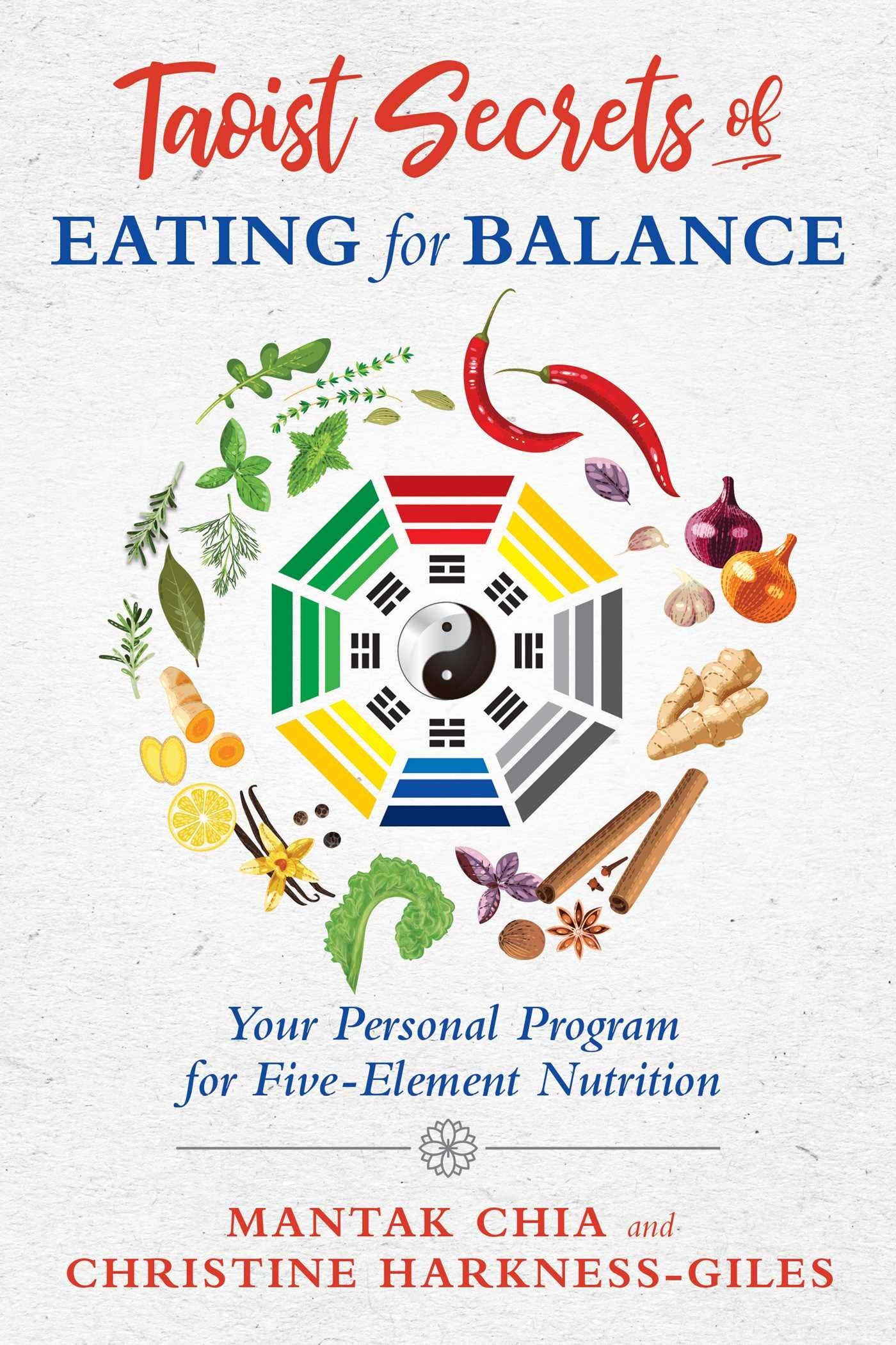 Taoist Secrets of Eating for Balance: Your Personal Program for FiveElement Nutrition
