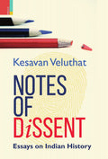 Notes Of Dissent: Essays on Indian History