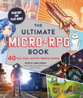 The Ultimate MicroRPG Book: 40 Fast, Easy, and Fun Tabletop Games (Ultimate Role Playing Game Series)