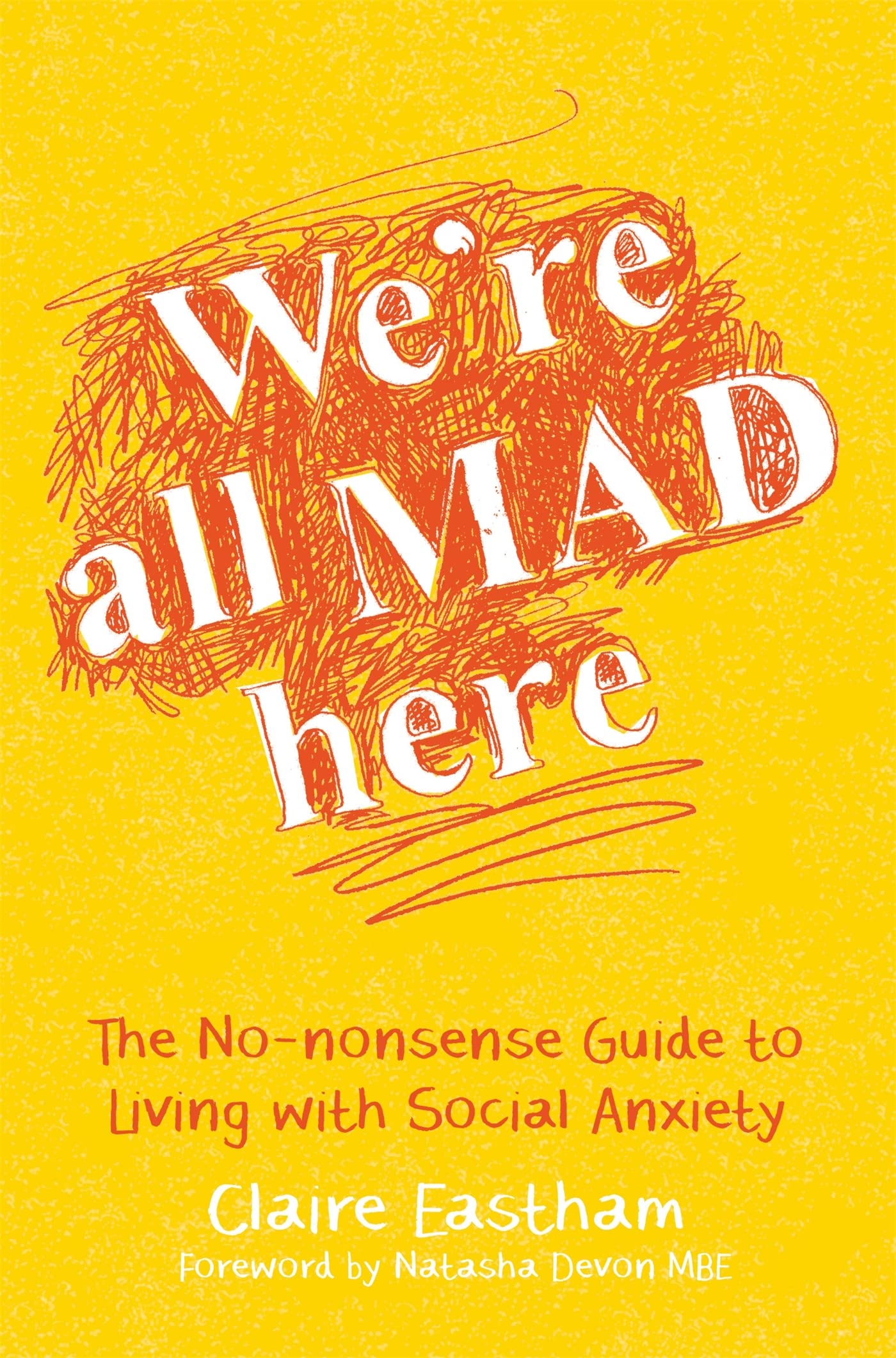 Were All Mad Here: The NoNonsense Guide to Living with Social Anxiety