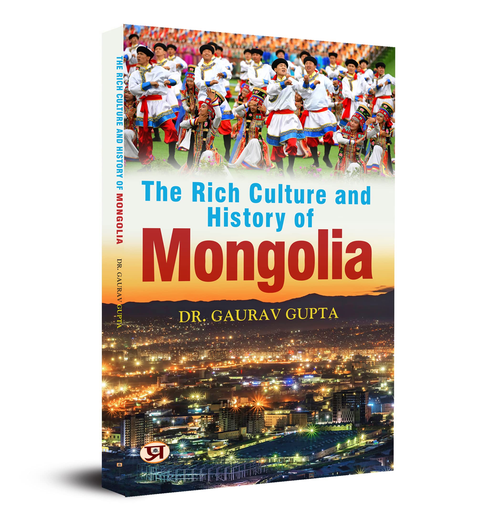 THE RICH CULTURE AND HISTORY OF MONGOLIA