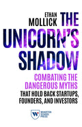 The Unicorns Shadow: Combating the Dangerous Myths that Hold Back Startups, Founders, and Investors