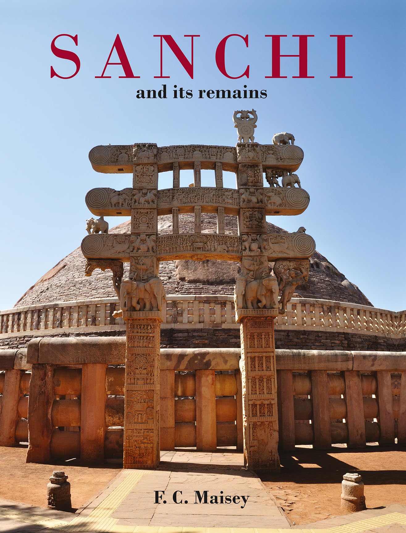 Sanchi And Its Remains, With Forty Plates | With An Introduction By Sir Alexander Cunningham | Hardcover | General F. C. Maisey 