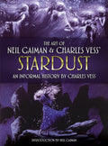 The Art of Neil Gaiman and Charles Vesss Stardust: An Informal History by Charles Vess