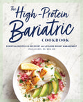 The HighProtein Bariatric Cookbook: Essential Recipes for Recovery and Lifelong Weight Management
