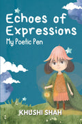 Echoes of Expressions : My Poetic Pen