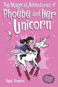 The Magical Adventures of Phoebe and Her Unicorn: Two Books in One