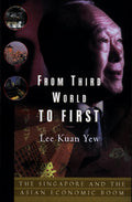 From Third World to First: A Statesmans Powerful Story of Transformation from Poverty to National Leadership