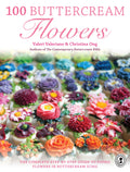 100 Buttercream Flowers: The complete stepbystep guide to piping flowers in buttercream icing