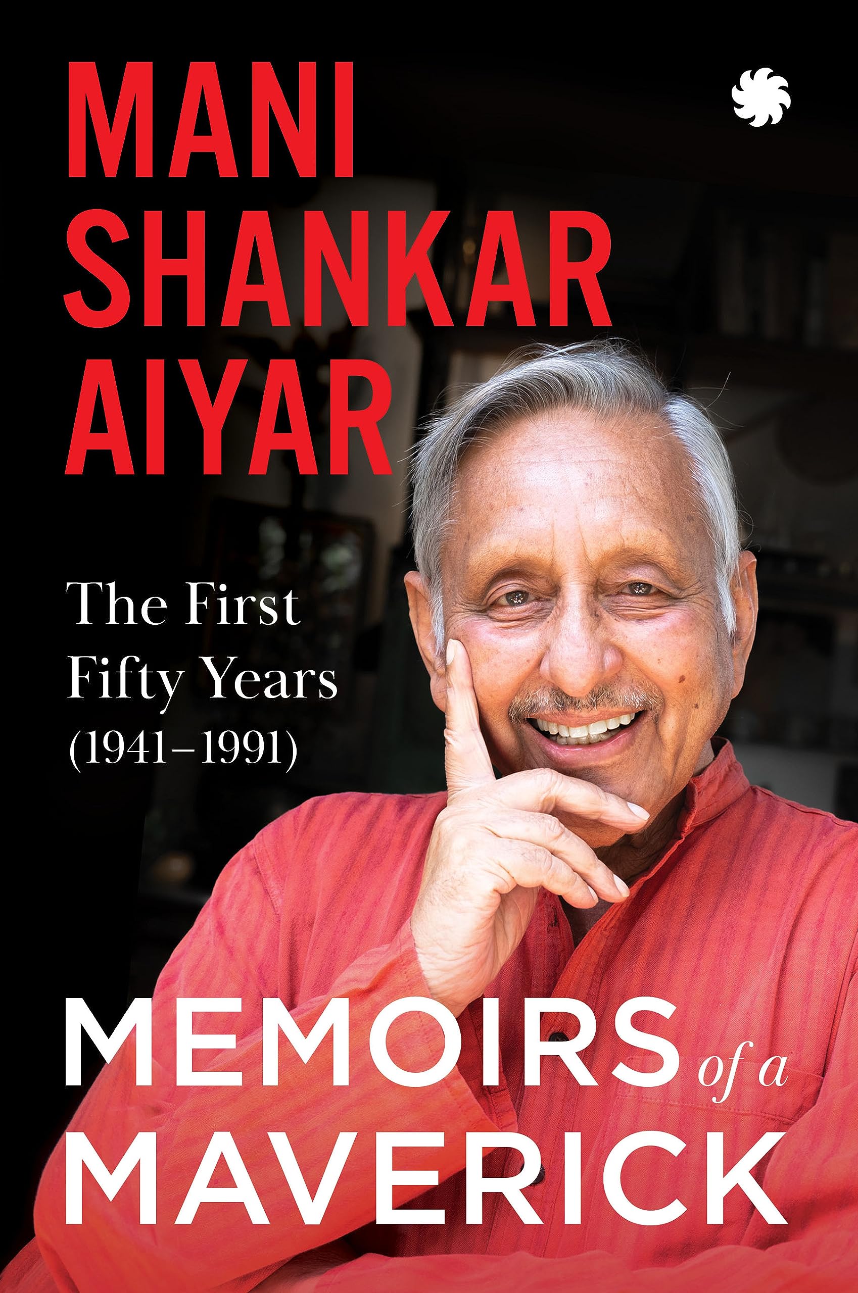 Memoirs of A Maverick : The First Fifty Years (19411991)