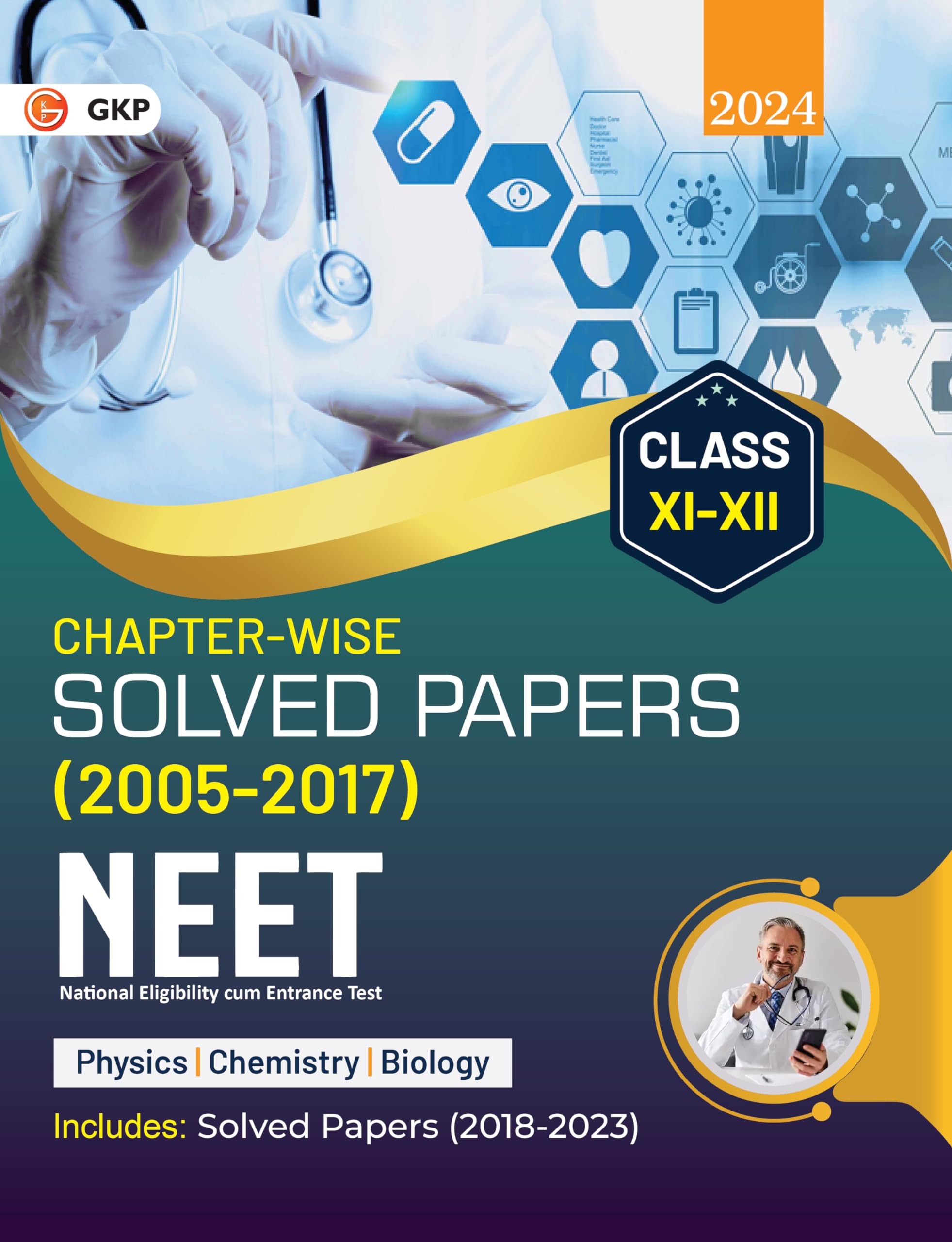 Neet 2024 : Class XiXii  ChapterWise Solved Papers 20052017 (Includes 2018  23 Solved Papers ) By Gkp