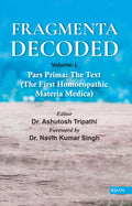 FRAGMENTA DECODED (Volume 1) Pars Prima: The Text (The First Homoeopathic Materia Medica