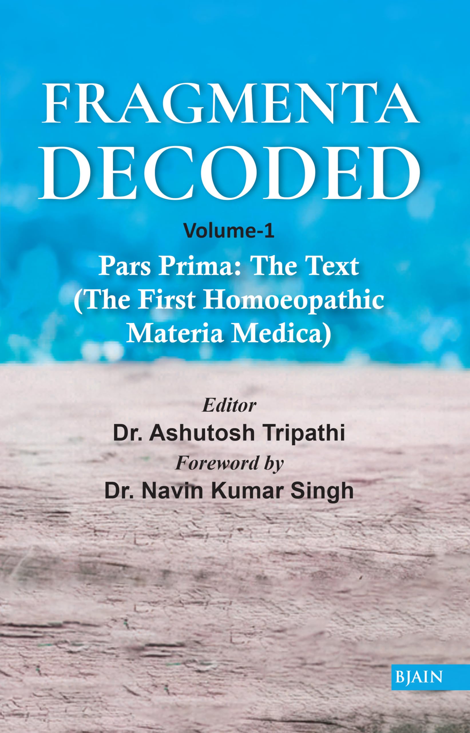 FRAGMENTA DECODED (Volume 1) Pars Prima: The Text (The First Homoeopathic Materia Medica