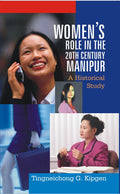 WomenS Role In The 20Th Century Manipur: A Historical Study